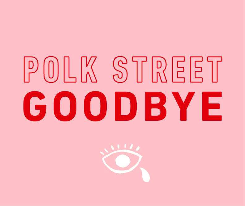 Goodbye, Polk Street!